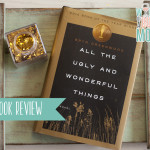 All The Ugly and Wonderful Things Book Review